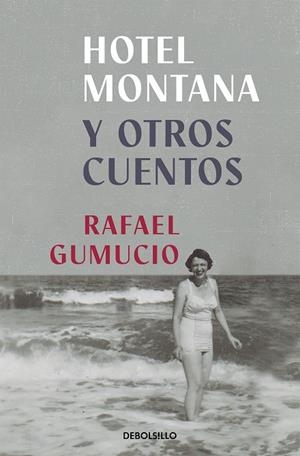 HOTEL MONTANA Y OTROS CUENTOS | 9788466361934 | RAFAEL GUMUCIO
