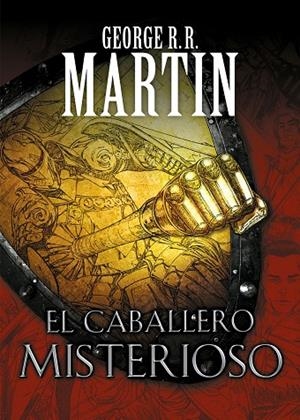 EL CABALLERO MISTERIOSO (CUENTOS DE DUNK Y EGG: EL CABALLERO DE LOS SIETE REINOS  3) | 9788466344845 | GEORGE R. R. MARTIN
