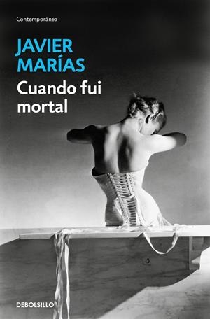 CUANDO FUI MORTAL | 9788466371575 | JAVIER MARÍAS