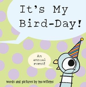 IT'S MY BIRD-DAY! | 9781454999638 | MO WILLEMS