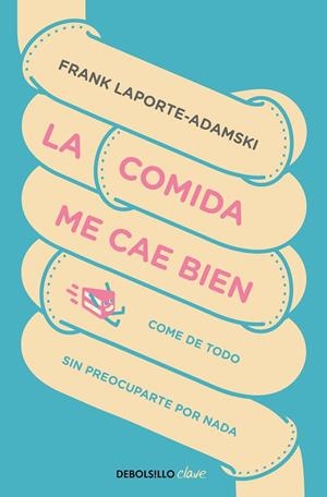 LA COMIDA ME CAE BIEN | 9788466347983 | FRANK LAPORTE-ADAMSKI