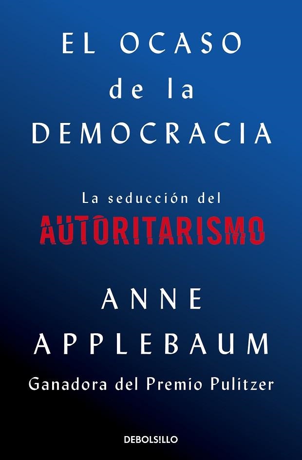EL OCASO DE LA DEMOCRACIA | 9788466376105 | ANNE APPLEBAUM