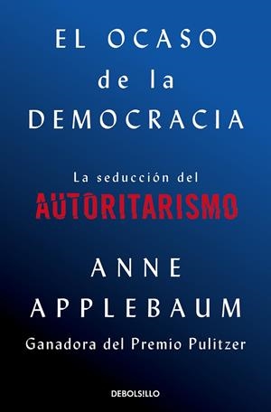 EL OCASO DE LA DEMOCRACIA | 9788466376105 | ANNE APPLEBAUM