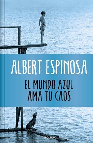 EL MUNDO AZUL. AMA TU CAOS (EDICIÓN LIMITADA) | 9788466377034 | ALBERT ESPINOSA