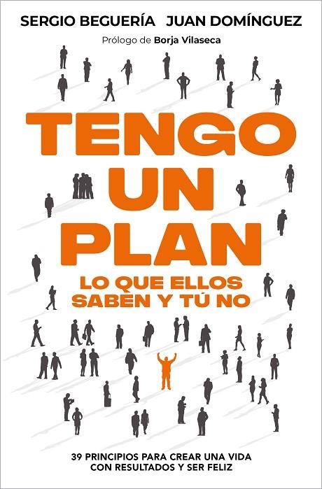 TENGO UN PLAN: LO QUE ELLOS SABEN Y TÚ NO | 9788466389402 | JUAN DOMÍNGUEZ SERGIO BEGUERÍA
