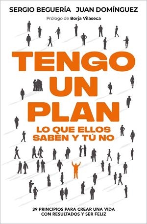 TENGO UN PLAN: LO QUE ELLOS SABEN Y TÚ NO | 9788466389402 | JUAN DOMÍNGUEZ SERGIO BEGUERÍA