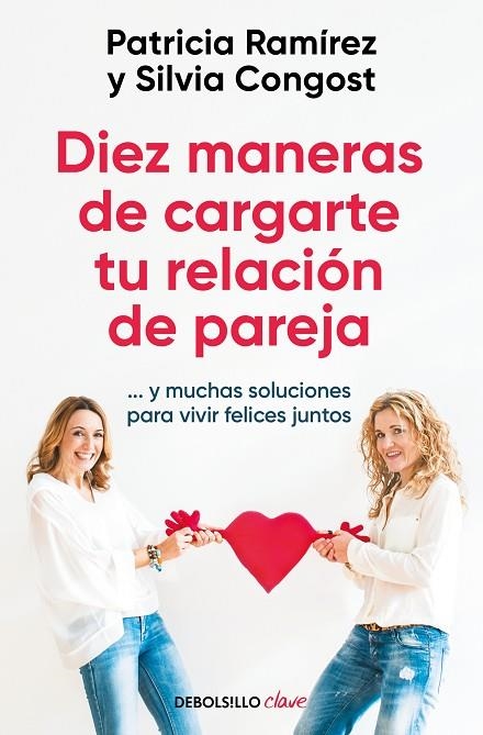 DIEZ MANERAS DE CARGARTE TU RELACIÓN DE PAREJA | 9788466378666 | SILVIA CONGOST PATRICIA RAMÍREZ