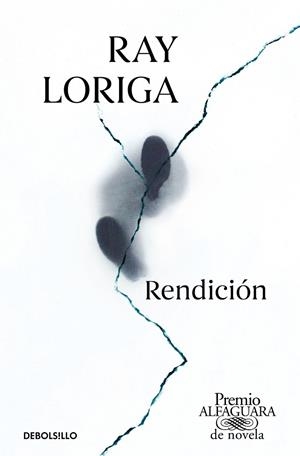 RENDICIÓN (PREMIO ALFAGUARA DE NOVELA  2017) | 9788466353366 | RAY LORIGA
