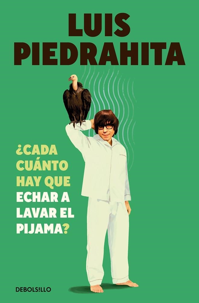 ¿CADA CUÁNTO HAY QUE ECHAR A LAVAR EL PIJAMA? | 9788466381932 | LUIS PIEDRAHITA