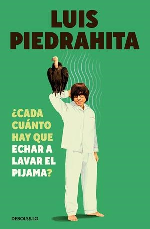 ¿CADA CUÁNTO HAY QUE ECHAR A LAVAR EL PIJAMA? | 9788466381932 | LUIS PIEDRAHITA