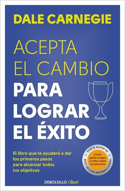 ACEPTA EL CAMBIO PARA LOGRAR EL ÉXITO | 9788466370684 | DALE CARNEGIE