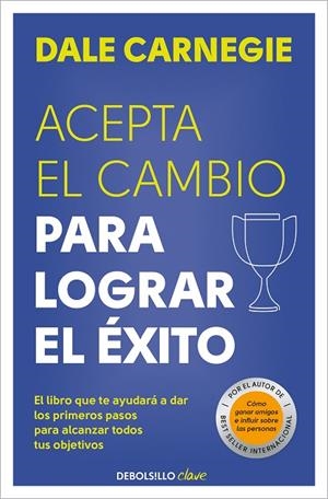 ACEPTA EL CAMBIO PARA LOGRAR EL ÉXITO | 9788466370684 | DALE CARNEGIE