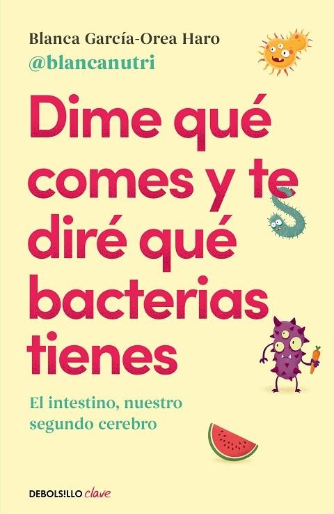 DIME QUÉ COMES Y TE DIRÉ QUÉ BACTERIAS TIENES | 9788466380430 | BLANCA GARCÍA-OREA HARO