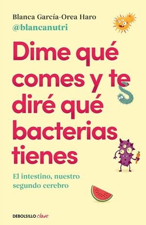 DIME QUÉ COMES Y TE DIRÉ QUÉ BACTERIAS TIENES | 9788466380430 | BLANCA GARCÍA-OREA HARO