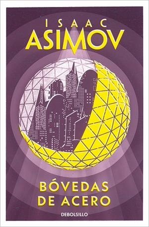 BÓVEDAS DE ACERO (SERIE DE LOS ROBOTS  2) | 9788497937306 | ISAAC ASIMOV