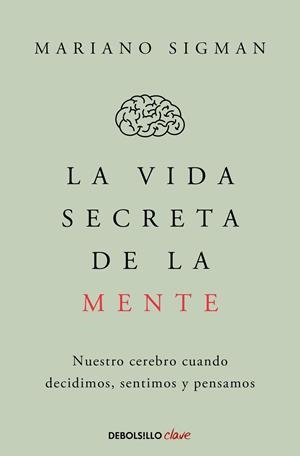 LA VIDA SECRETA DE LA MENTE | 9788466374910 | MARIANO SIGMAN