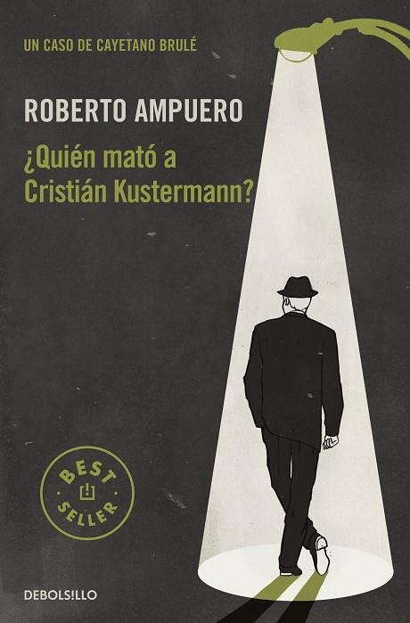 ¿QUIÉN MATÓ A CRISTIÁN KUSTERMANN? (DETECTIVE CAYETANO BRULÉ  1) | 9788466349796 | ROBERTO AMPUERO