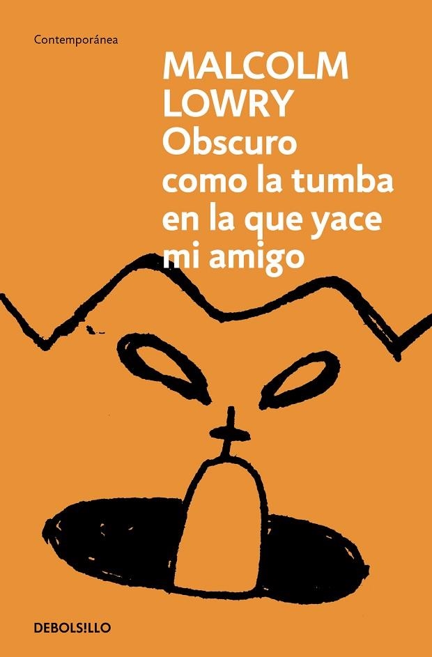 OSCURO COMO LA TUMBA EN LA QUE YACE MI AMIGO | 9788466378130 | MALCOLM LOWRY