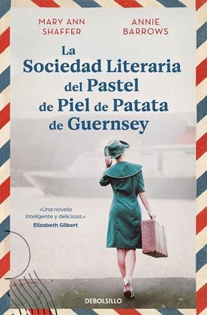 LA SOCIEDAD LITERARIA DEL PASTEL DE PIEL DE PATATA DE GUERNSEY | 9788466377645 | ANNIE BARROWS  MARY ANN SHAFFER