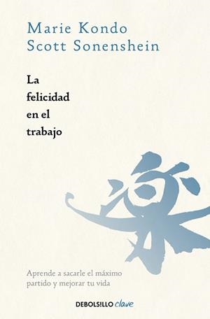 LA FELICIDAD EN EL TRABAJO | 9788466391030 | MARIE KONDO SCOTT SONENSHEIN