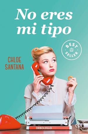 NO ERES MI TIPO | 9788466349697 | CHLOE SANTANA