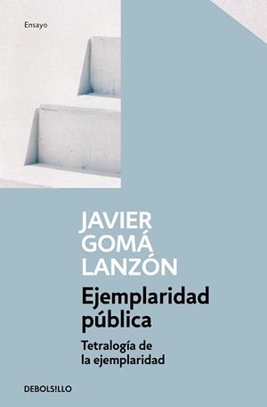 EJEMPLARIDAD PÚBLICA (TETRALOGÍA DE LA EJEMPLARIDAD) | 9788466346290 | JAVIER GOMÁ LANZÓN