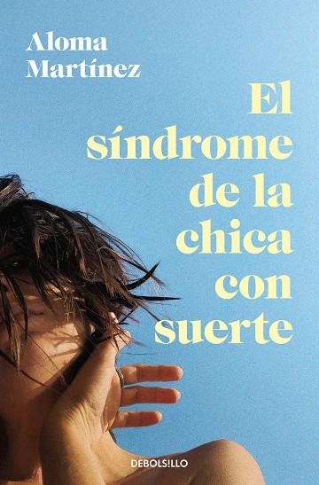 EL SÍNDROME DE LA CHICA CON SUERTE | 9788466388498 | ALOMA MARTÍNEZ