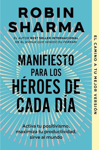 MANIFIESTO PARA LOS HÉROES DE CADA DÍA | 9788466363891 | ROBIN SHARMA