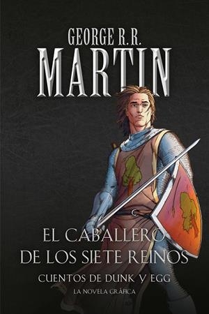 CUENTOS DE DUNK Y EGG: EL CABALLERO DE LOS SIETE REINOS (LA NOVELA GRÁFICA) | 9788466346368 | GEORGE R. R. MARTIN