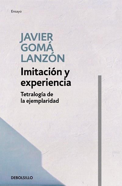 IMITACIÓN Y EXPERIENCIA (TETRALOGÍA DE LA EJEMPLARIDAD) | 9788466346269 | JAVIER GOMÁ LANZÓN