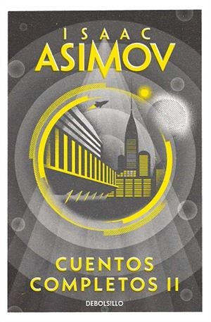 CUENTOS COMPLETOS II (COLECCIÓN CUENTOS COMPLETOS  2) | 9788466348409 | ISAAC ASIMOV