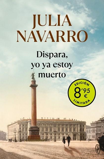 DISPARA, YO YA ESTOY MUERTO (EDICIÓN LIMITADA · VERANO) | 9788466357289 | JULIA NAVARRO