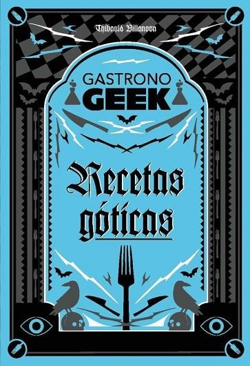 GASTRONOGEEK.  RECETAS GÓTICAS | 9788410301306 | THIBAUD VILLANOVA