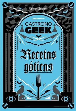 GASTRONOGEEK.  RECETAS GÓTICAS | 9788410301306 | THIBAUD VILLANOVA
