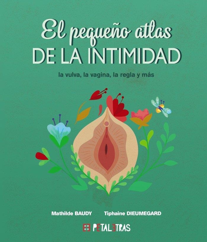 EL PEQUEÑO ATLAS DE LA INTIMIDAD: LA VULVA, LA VAGINA, LA REGLA Y MÁS | 9788419893024 | MATHILDE BAUDY