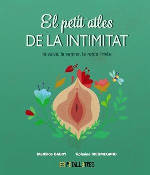 EL PETIT ATLES DE LA INTIMITAT: LA VULVA, LA VAGINA, LA REGLA I MÉS | 9788419893031 | MATHILDE BAUDY