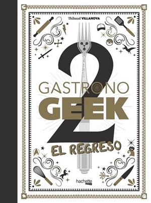 GASTRONOGEEK, 2. EL REGRESO | 9788418182938 | THIBAUD VILLANOVA