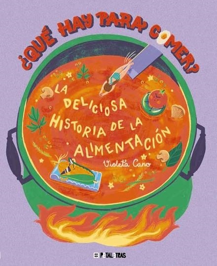 ¿QUÉ HAY PARA COMER? LA DELICIOSA HISTORIA DE LA ALIMENTACIÓN | 9788419893352 | VIOLETA ARACELI CANO SEBASTIÁN