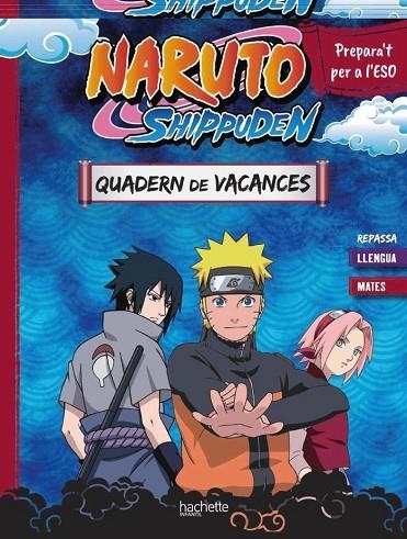QUADERN DE VACANCES NARUTO SHIPPUDEN. PREPARA'T PER A L'ESO: REPASSA LLENGUA I MATES | 9788410301115 | AURORE MEYER