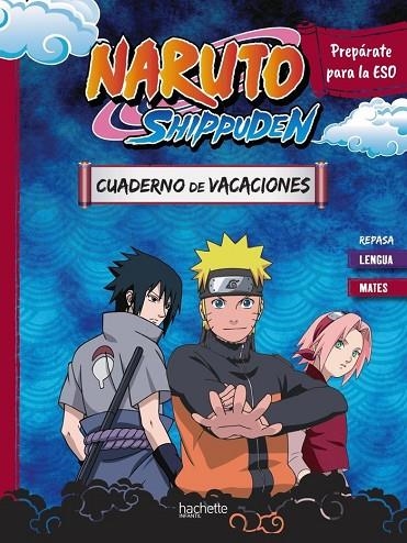 CUADERNO DE VACACIONES NARUTO SHIPPUDEN. PREPÁRATE PARA LA ESO: REPASA LENGUA Y MATES | 9788410301108 | AURORE MEYER