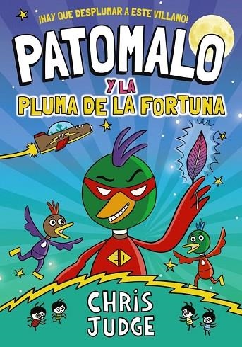 PATOMALO, 1. PATOMALO Y LA PLUMA DE LA FORTUNA | 9788410301801 | CHRIS JUDGE