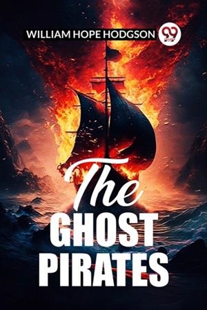 THE GHOST PIRATES | 9789361426278 | WILLIAM HOPE HODGSON