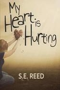 MY HEART IS HURTING | 9781958531259 | S. E. REED