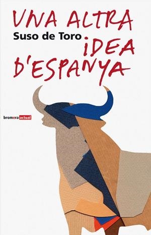 ALTRA IDEA D'ESPANYA, UNA | 9788476606384 | SUSO DE TORO