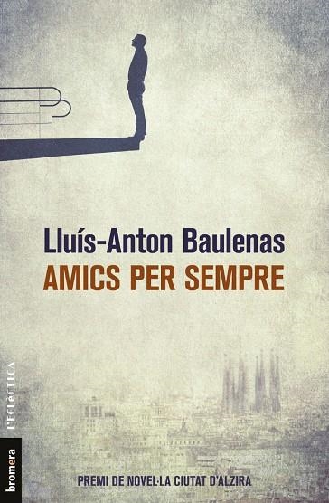 AMICS PER SEMPRE (PREMI CIUTAT D'ALZIRA) | 9788490267226 | LLUIS ANTON BAULENAS