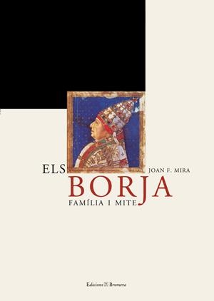 BORJA, EL - FAMILIA I MITE | 9788476605752 | JOAN FRANCESC MIRA CASTERA