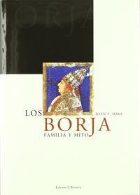 BORJA, LOS - FAMILIA Y MITO | 9788476605769 | JOAN FRANCESC MIRA CASTERA
