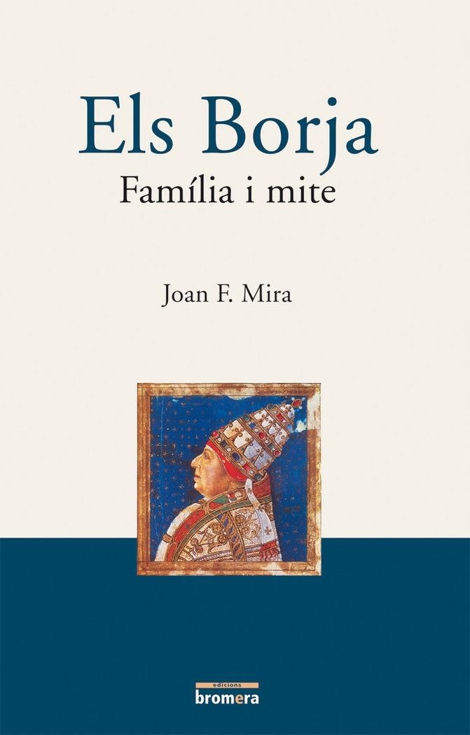 BORJA, ELS - FAMILIA I MITE | 9788476606070 | JOAN F. MIRA