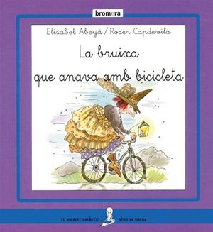 BRUIXA QUE ANAVA AMB BICICLETA, LA | 9788476604991 | ELISABET ABEYA