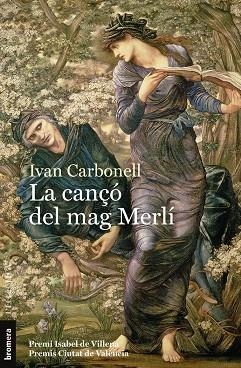 CANÇO DEL MAG MERLI, LA (PREMI ISABEL DE VILLENA DE NARRATIVA) | 9788413580005 | IVAN CARBONELL